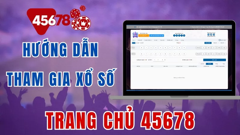 hướng dẫn tham gia xổ số trang chủ 45678